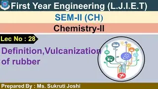 Lec 28 Definition and Vulcanization of rubber |Chemistry II |First Year Engineering