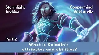 What are Kaladin's Attributes and Abilities? | Coppermind Wiki Audio | Stormlight Archive