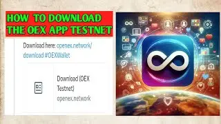 how to download Oex app testnet