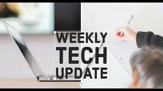 Weekly Tech Update #1