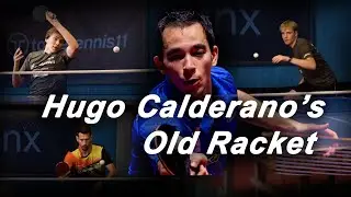 Testing Hugo Calderano’s Old Racket