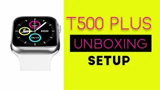 T500 Plus Smart Watch Unboxing and Connect to Android