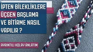 İpten Bilekliklere Üçgen Şeklinde Başlama ve Bitirme || Arkadaşlık Bilekliği || Friendship Bracelet