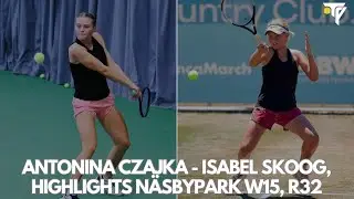Antonina Czajka - Isabel Skoog, Näsbypark W15 R32, Highlights