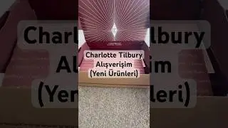 Charlotte Tilbury Alışverişim | Yeni Sheer Glow Tint 🫠 #charlottetilbury #makeup #new #viral