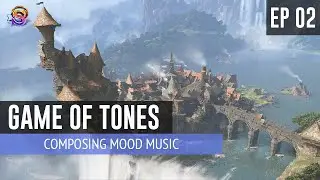 Game of Tones – EP 2: Composing Mood Music