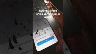 Redmi 9 prime imei repeir done china verion