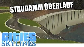 Staudam Überlauf - Cities Skyline - 49 - NEW Atlantis