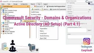 #Commvault - User Administration & Security - Domains & Organizations - ActiveDirectory - Part-04/01