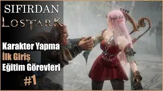 SIFIRDAN LOST ARK Bölüm 1 - Başlangıç, İlk Göreler ve Eğitim