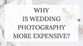 Why Are Wedding Photographers So Expensive?
