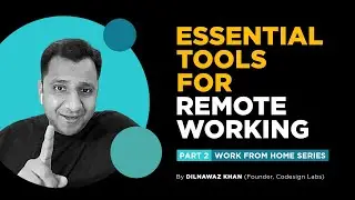 Essential Tools For Remote Working | Part 2 | Work From Home Series