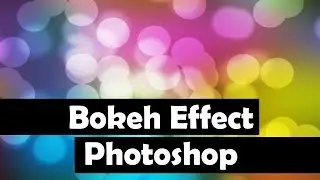 How to Create Bokeh Effect in Photoshop | Bokeh Background | Photoshop Tutorials By Ps Art