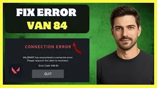 Valorant Error Code Van 84 | How To Fix
