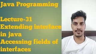 java 31 | Extending Interfaces | Accessing interface fields