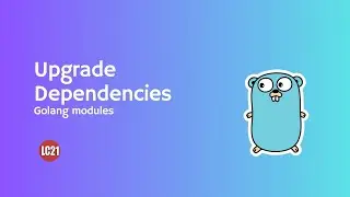 Golang Modules Upgrade Dependencies Part 5