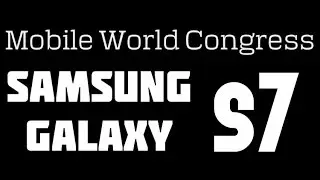 MWC 2016: Samsung Galaxy S7 / S7 edge