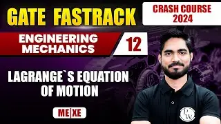 Engineering Mechanics 12 | Lagrange's Equation of Motion | ME | XE | GATE 2024 Crash Course