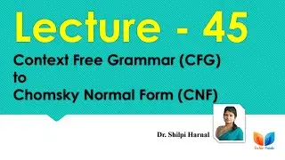 Context Free Grammar to Chomsky Normal Form | CFG to CNF | Normal forms of CFG | Lecture-45
