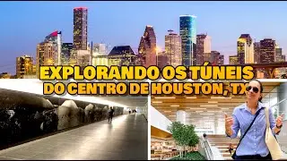 O SEGREDO DOS TUNEIS DE DOWNTOWN HOUSTON 🇺🇸