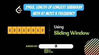 HOW TO FIND Length of Longest Subarray With at Most K Frequency - Leetcode 2958