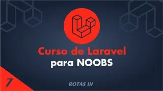 Curso de Laravel para Noobs - #7 Rotas III