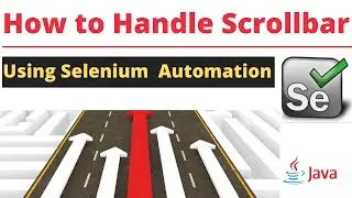 How to Handle Scrollbar in Selenium | JavaScriptExecutor
