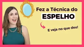 Veja o que Ela Conseguiu Depois que Fez a Técnica do Espelho