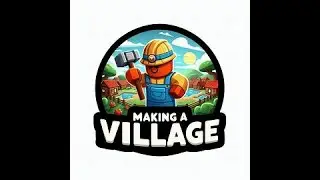 Making a village Part 1