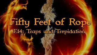 Fifty Feet of Rope: A Spelljammer D&D Podcast Adventure - E14 - "Traps and Trepidation"