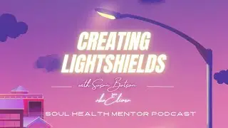 #85 Creating Lightshields with Susan Batson/ Eliora
