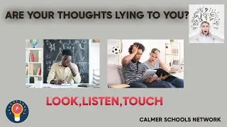 ARE YOUR THOUGHTS LYING TO YOU. CALMER SCHOOLS. EDUCATION