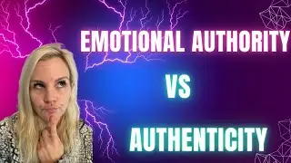 HOW TO ALIGN EMOTIONAL AUTHORITY & AUTHENTICITY | HUMAN DESIGN EXPLAINED