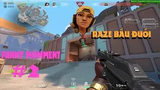 VALORANT DAILY - FUNNY MOMMENT #2 : RAZE BẦU ĐUỒI