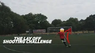 THE LAY OFF SHOOTING CHALLENGE !!!