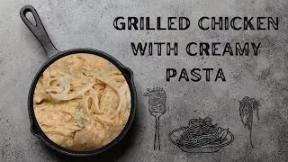 Grilled Chicken Creamy Pasta   4K