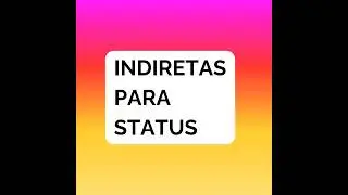 INDIRETAS PARA STATUS 👀