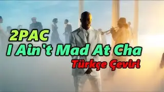 2PAC - I Ain't Mad At Cha | Türkçe Çeviri