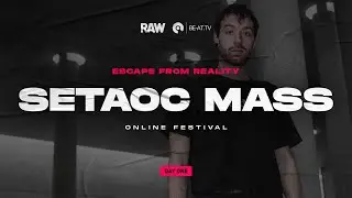 Setaoc Mass x Joly | RAW Escape From Reality 2 | BE-AT.TV