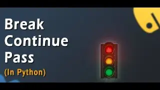 Break Continue Pass in Python | Loop Control Statements | Python Tutorials for Beginners
