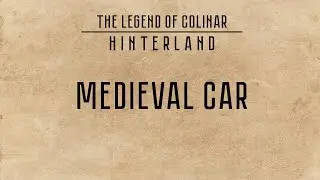 Medieval Car | My Game | The Legend of Colinar