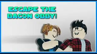 Let's Play... Escape the Bacon Obby! (BONUS!)