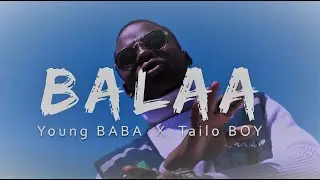 Young Baba and Tailo Boy - Balaa