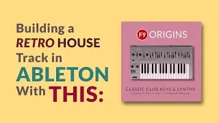 F9 Audio Building A Retro House Track With F9 Origins Classic Keys & Synths 