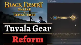 [BDO] Reform Your Tuvala Gear! | Narchillan Gear: After Season Server Graduate | Black Desert Online