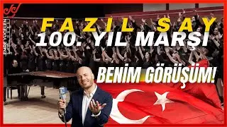 Fazıl Say - Yüzüncü Yıl Marşı / Benim Görüşüm