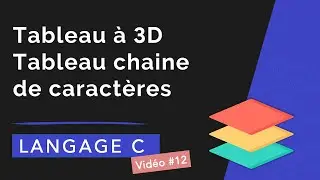 Langage C-12 : Tableaux à 3D, pointeur sur un tableau 2D, tableaux de chaînes de caractères