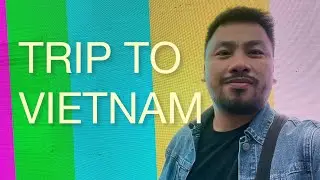 Trip to Vietnam Vlog 2