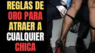 Reglas de Oro para Atraer a Cualquier Chica: Estrategias Comprobadas