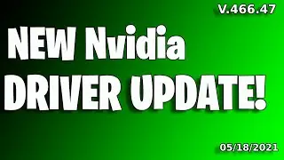 NEW NVIDIA GPU DRIVERS UPDATE Version 466.47  05/18/2021